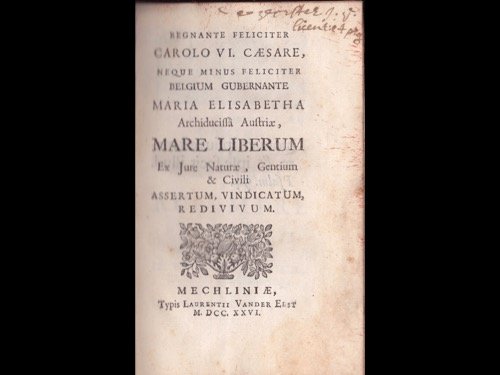 [DROIT MARITIME] Charles Philippe PATIN - Mare liberum,: [DROIT MARITIME] Charles Philippe PATIN - Mare liberum, ex jure naturae, gentium et civili assertum, vindicatum, redivivum. Mechliniae, typis Laurentii Vander Elst, 1726. In-8, plein veau, dos orné �