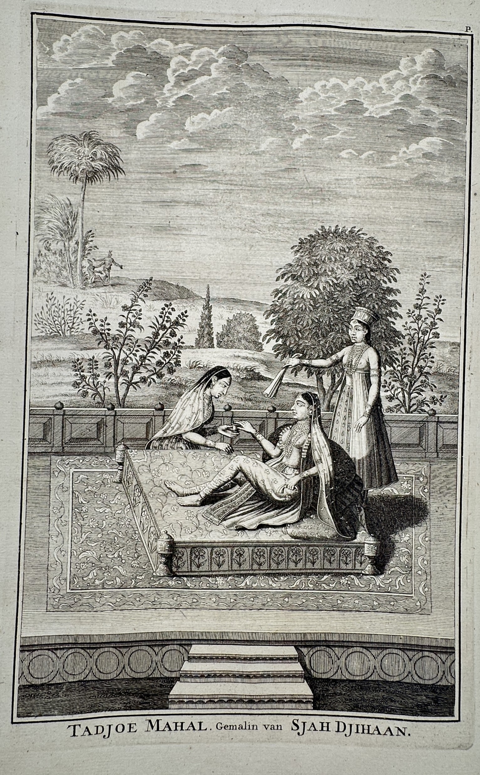 François Valentijn (1666–1727) – Portrait of Mumtaz Mahal – Engraving (1724): "Tadjoe Mahal, Gemalin van Sjah Djihaan" portrays Mumtaz Mahal, the consort of Mughal Emperor Shah Jahan, seated on a terrace with attendants in a lush landscape. This engraving is from the monumental