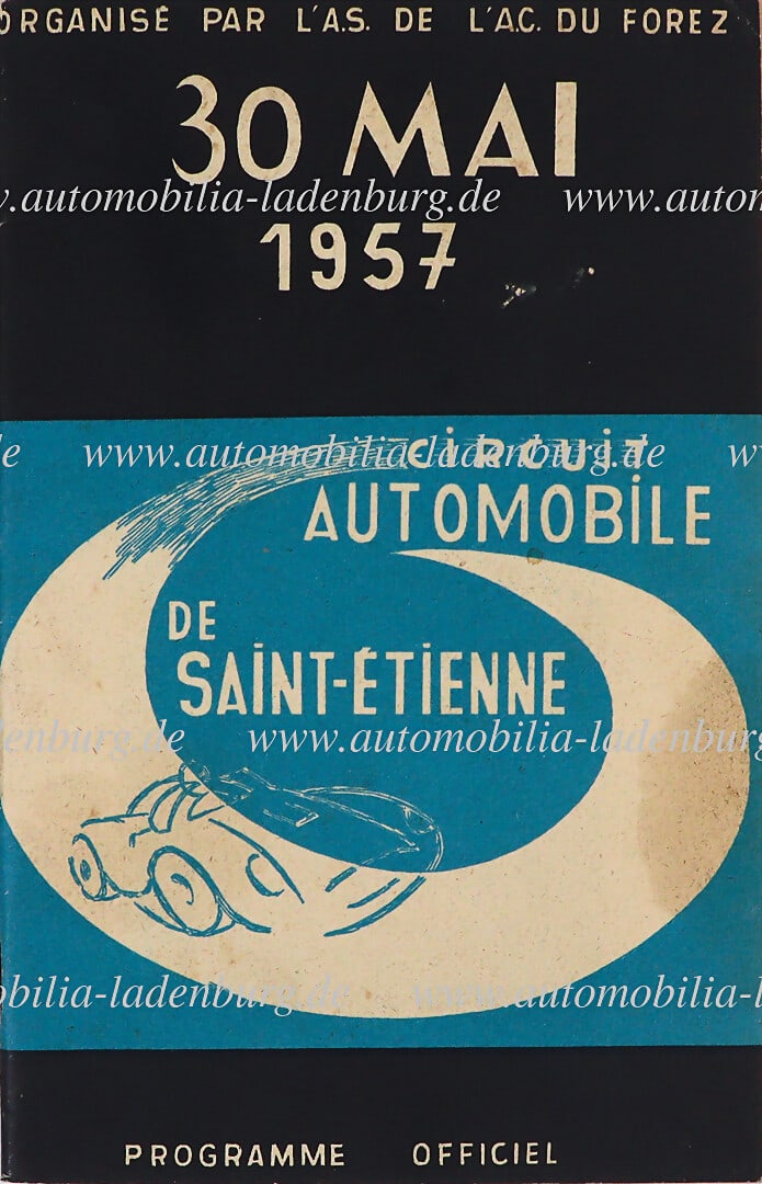 CIRCUIT AUTOMOBILE DE SAINT-ÉTIENNE May 30, 1957, race program with starter lists of the 1h: CIRCUIT AUTOMOBILE DE SAINT-ÉTIENNE May 30, 1957, race program with starter lists of the 1h 30min Forez and 2h Forez, winner was Goethals ahead of Veuillet on Porsche 550 Spyder (1,5h) and Flockh
