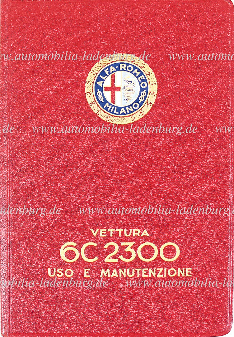 ALFA ROMEO 6.1934, original instruction manual "Uso E Manutenzione" Alfa Romeo 6C 2300, pages: ALFA ROMEO 6.1934, original instruction manual "Uso E Manutenzione" Alfa Romeo 6C 2300, pages Italian text, minor traces of usage on the inside, good condition German Description ALFA ROMEO 6.1934, or