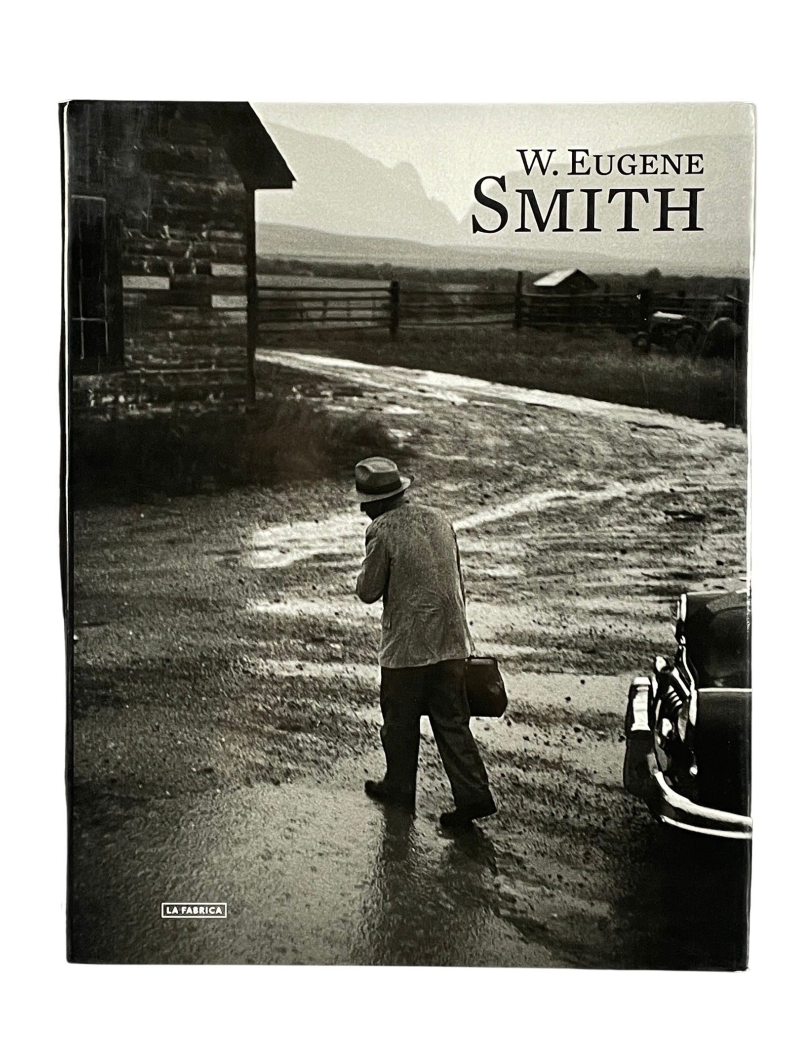 W. EUGENE SMITH "MORE REAL THAN REALITY. 1ST 2011: [PHOTOGRAPHY BOOK MONOGRAPH] W. EUGENE SMITH "MORE REAL THAN REALITY. La Fabrica Editorial, Madrid, 2011 Large 4to. Hardcover. 237pp. Profusely illustrated with photo reproduction, many full double pa