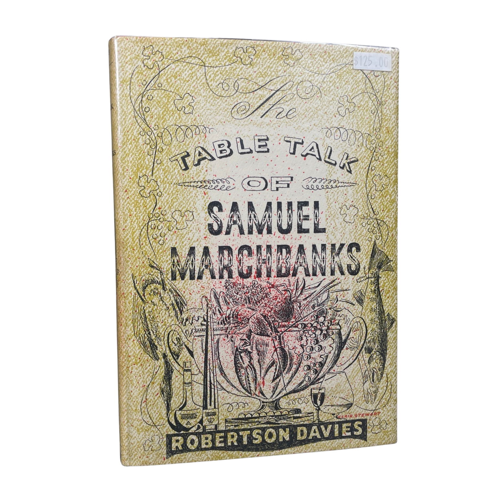 SIGNED. ROBERTSON DAVIES: TABLE TALK OF SAMUEL MARCHBANKS.: [ROBERTSON DAVIES] ROBERTSON DAVIES: TABLE TALK OF SAMUEL MARCHBANKS Clark, Irwin & Co., Canada. 1949. 1st edition. 8vo. Hardcover with complete DJ. Printed name on title page crossed out and boldly s
