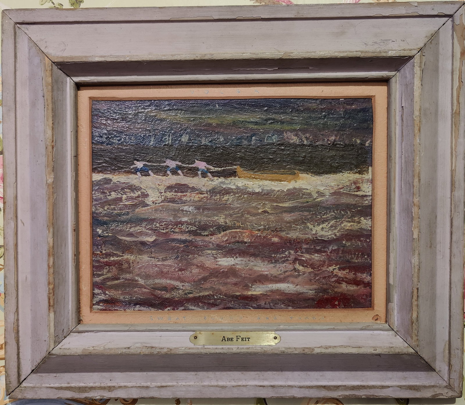 Abe Feit O/B Titled Volga Sweat Blood and Tears: A very cool modernist heavily painted painting of 3 Natives pulling a Canoe at the edge of the Volga River. Very good condition, but needs a cleaning. Signed FEIT lower right. Painted in the Monet sty