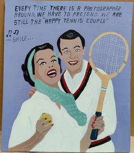 Javier Mayoral Outsider Art Smile Happy Tennis Couple: Javier Mayoral (Spain, New York, Miami, b. 1961 - ) Outsider folk art oil on panel titled "Smile" and captioned "EVERY TIME THERE IS A PHOTOGRAPHER AROUND, WE HAVE TO PRETEND WE ARE STILL THE "HAPPY T