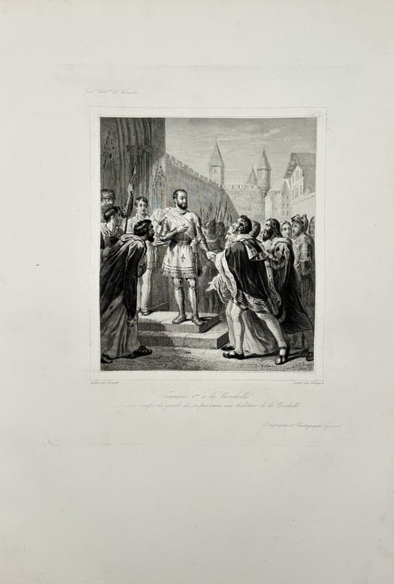 Georges Rouget (1781–1869) – King Francis I of France – La Rochelle – Engraving: Engraving depicting King Francis I of France during his appearance in La Rochelle, shown with regal bearing amid military and naval symbols that emphasize his maritime ambitions and assertion of royal