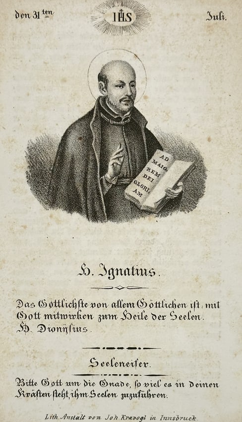 Johann Krauogl (19th Century) – Saint Ignatius – Lithograph (19th Century): "S. Ignatius. Das Göttlichste von allem Göttlichen ist: mit Gott mitwirken zum Heile der Seelen. H. Dionysius. Seeleneifer. Bitte Gott um die Gnade, so viel es in deinen Kräften steht, ihm Seelen z