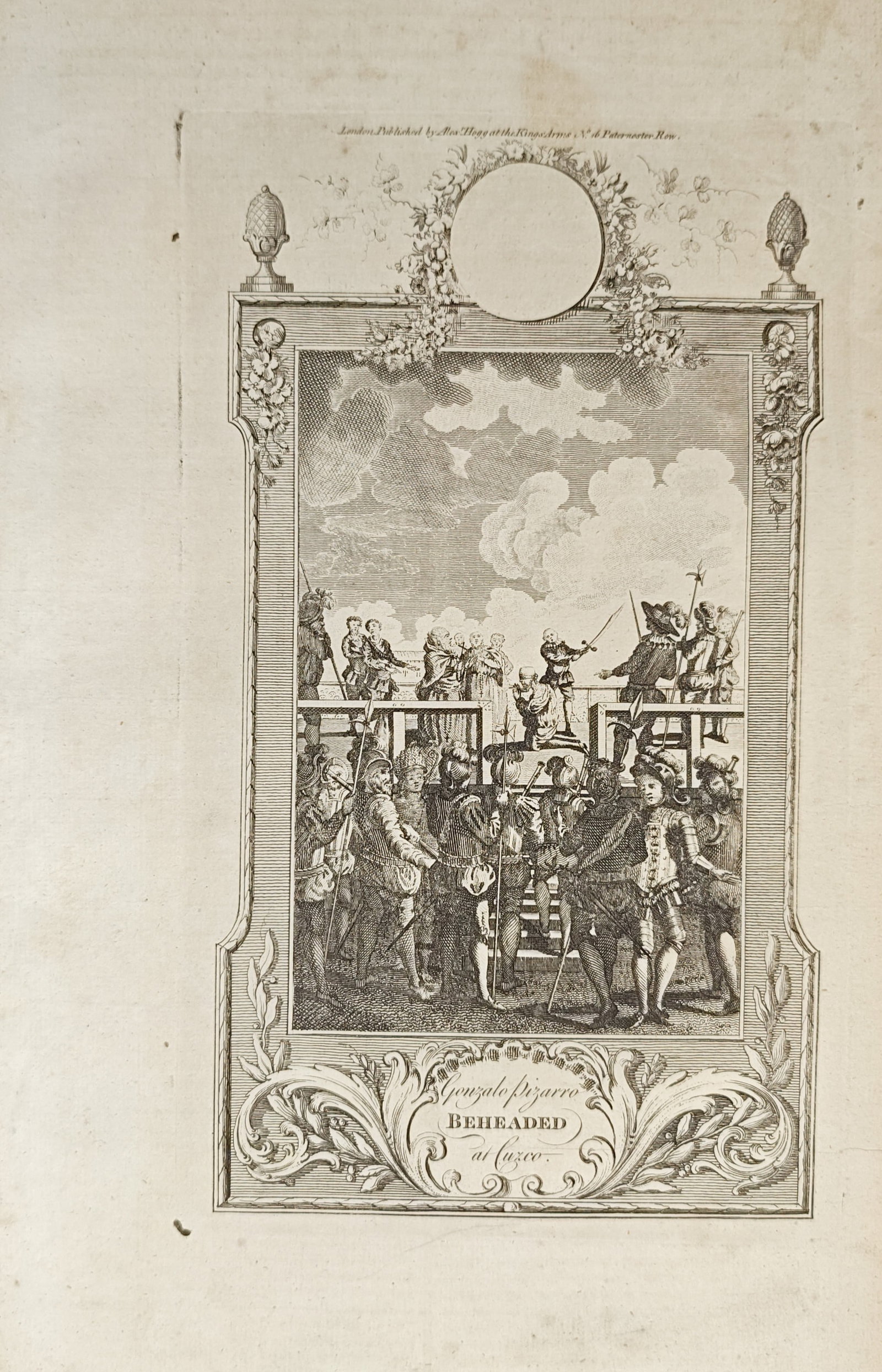 Alexander Hogg – Beheading of Gonzalo Pizarro at Cuzco – Engraving (18th Century): "Gonzalo Pizarro Beheaded at Cuzco" portrays the public execution of the Spanish conquistador on an elevated scaffold surrounded by armed guards, officials, and gathering onlookers set within an elabo
