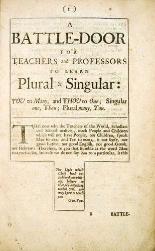 FOX, George (1624-1691); STUBS, John (?1618-1674);: FOX, George (1624-1691); STUBS, John (?1618-1674); and FURLEY, Benjamin (1636-1714). A Battle-Door for Teachers & Professors to Learn Singular & Plural. London: printed for Robert Wilson, 166