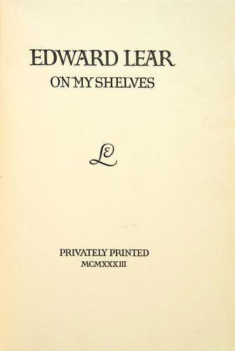 LEAR, Edward - [FIELD, William B. Osgood (1870-19: LEAR, Edward - [FIELD, William B. Osgood (1870-1949) and SLADE, Bertha Coolidge]. Edward Lear on my shelves.[Munich: Bremer Press], 1933. Folio (13 1/2 x 9 1/4 inches; 340 x 235 mm). Illustra