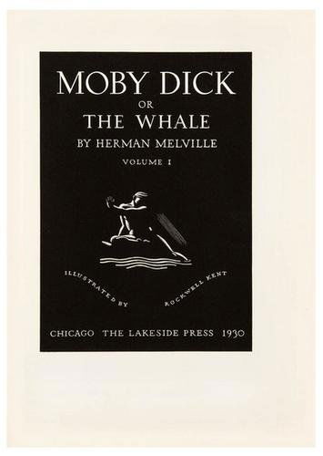 KENT, Rockwell; Melville, Herman. Moby Dick or Th: [KENT, Rockwell, illustrator] Melville, Herman. Moby Dick or The Whale.Chicago: The Lakeside Press, 1930. 4to (297 x 206 mm). Illustrated with 280 woodcuts by Kent inserted into text. Publishe