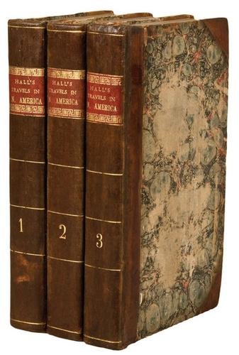 HALL, Captain Basil. Travels in North America, in: HALL, Captain Basil. Travels in North America, in the Years 1827 and 1828.Edinburgh: for Cadell and Co., 1829. 3 volumes, 12mo (190 x 110 mm). Folding map, folding table. Contemporary half