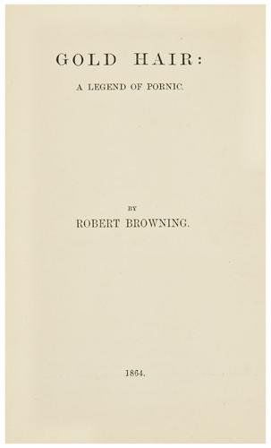 [LITERARY HOAXES] -- [WISE, Thomas James] -- Rober: [LITERARY HOAXES] -- [WISE, Thomas James] -- Robert BROWNING. Three Robert Browning Forgeries by T.J. Wise.The Statue and the Bust. London: Edward Moxon, 1855. 8vo. Folded and loose as issued.