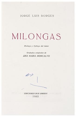 BORGES, Jorge Luis (1899 - 1986). Milongas.: BORGES, Jorge Luis (1899 - 1986). Milongas. [Buenos Aires:] Ediciones Dos Amigos, 1983. 4to, loose as issued (250 x 205 mm). Four aquatints by Ana Maria Moncalvo. Original printed wrappers, gl