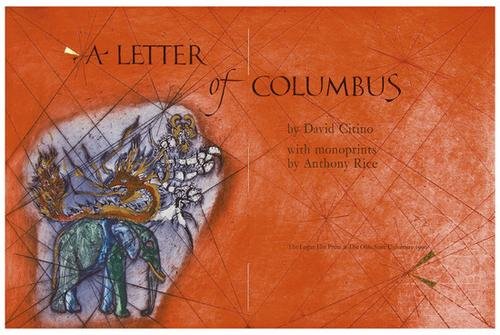LOGAN ELM PRESS AT OHIO STATE UNIVERSITY -- CITINO: LOGAN ELM PRESS AT OHIO STATE UNIVERSITY -- CITINO, David (c.1947-2005). A Letter of Columbus.Columbus, Ohio: 1990. 4to (315 x 240 mm). Monoprints by Anthony Rice. Title page calligraphy and i