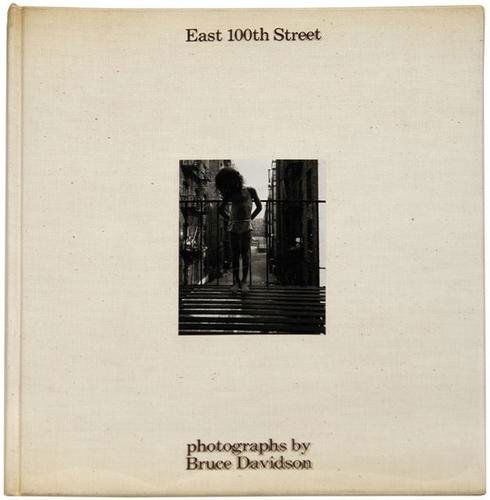 Bruce Davidson (b. 1933) East 100th Street: Bruce Davidson (b. 1933) East 100th StreetCambridge: Harvard University Press, 1970. 124 black and white plates. 4to. Cream cloth, cover with flush-mounted black and white plate, spine debosse