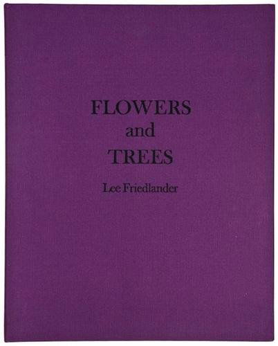 Lee Friedlander (b. 1934) Flowers and Trees: Lee Friedlander (b. 1934) Flowers and Trees"New York: Haywire Press, 1981. 40 black and white plates. Folio. Spiral bound with purple cloth boards, cover debossed in black, green cloth interio