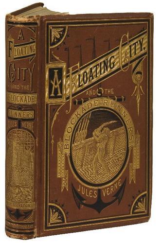 VERNE, Jules. A Floating City and the Blockade Run: VERNE, Jules. A Floating City and the Blockade RunnersNew York: Scribner, Armstrong, & Co., 1874. 8vo Publishers original gilt stamped cloth. Condition: One leaf dampstained, ownership s