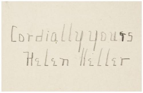 KELLER, Helen. Signed card.: KELLER, Helen. Signed card.[N.p.: N.d] Card signed "Cordially yours/ Helen Keller" in pencil (85 x 135 mm). (1)