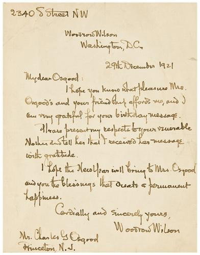 WILSON, Woodrow Autograph letter signed: WILSON, Woodrow Autograph letter signedWashington: 29 December 1921. 1 page autograph letter signed "Woodrow Wilson" (175 x 135 mm). Addressed to Charles Osgood of Princeton, NJ, thanking him