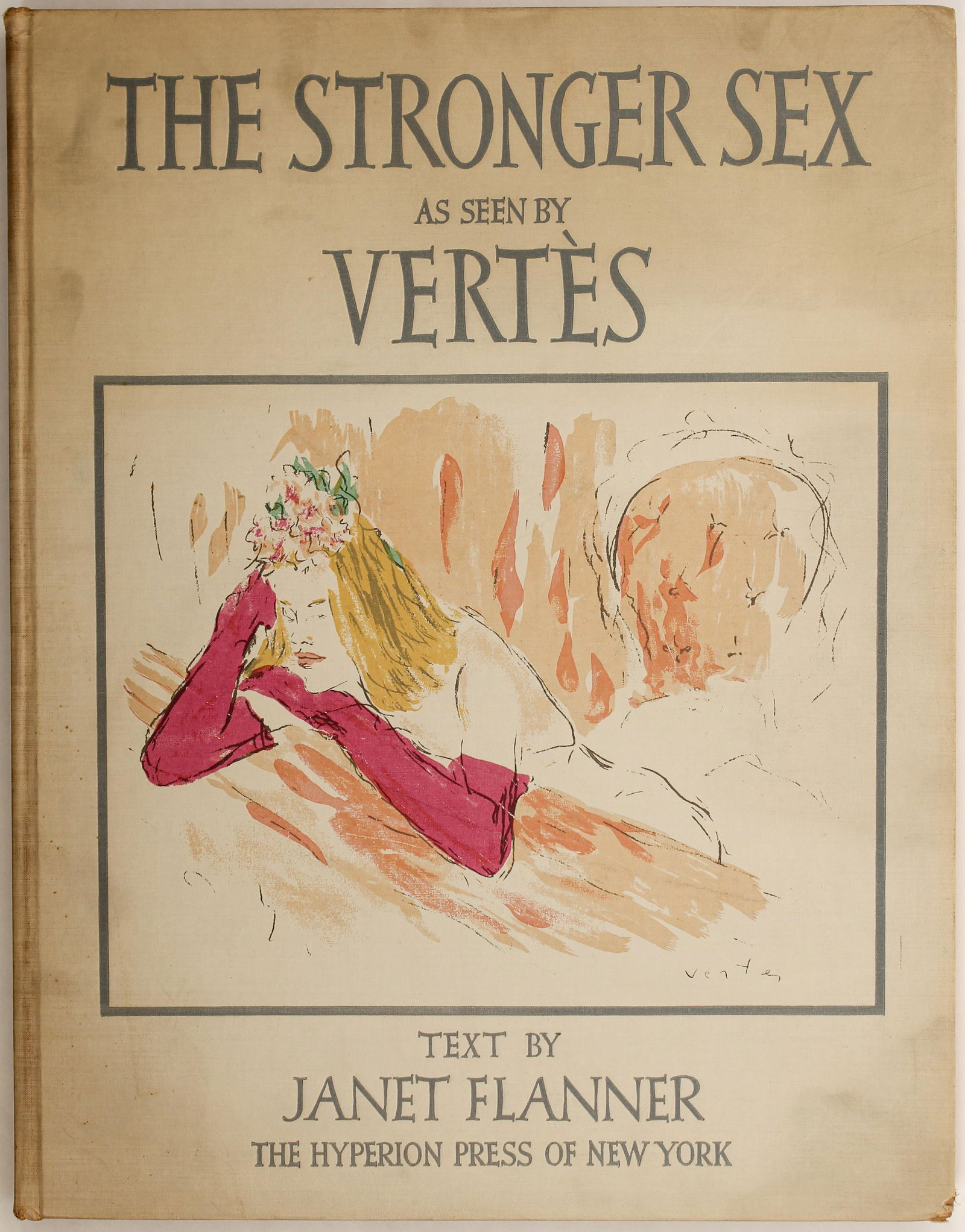 The Stronger Sex As Seen By Marcel Vertes, The Hyperion Press, 1941: Title: The Stronger Sex Subject: Eros Type: Book Materials: Paper, boards Markings & Inscriptions: Numbered Date: 1941Author: Text by Janet Flanner Maker: The Hyperion Press Description: A large-forma