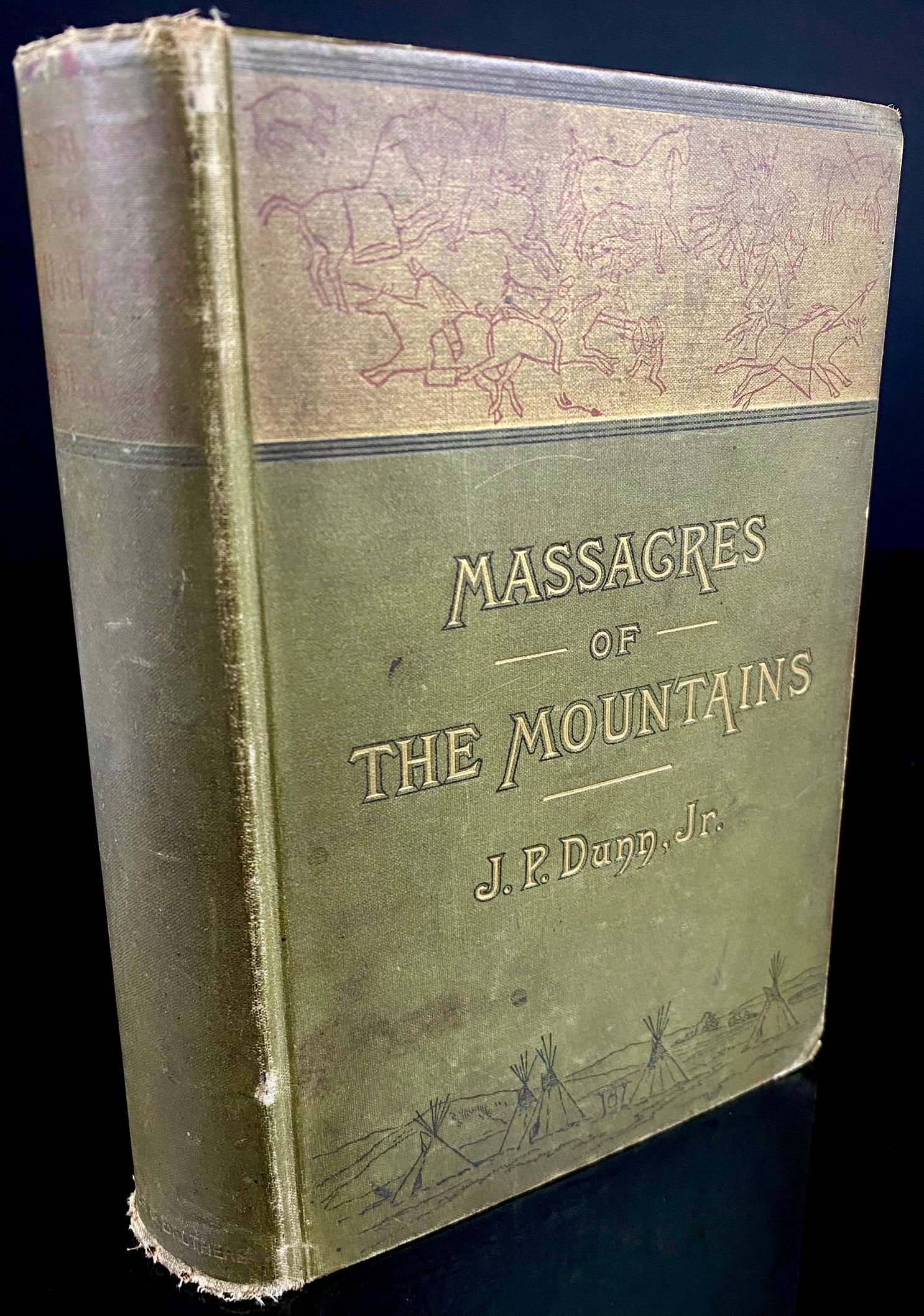 Massacres of the Mountains: A History of the Indian Wars of the Far West by J. P. Dunn, Jr.: An antique green cloth-bound hardcover book titled "Massacres of the Mountains: A History of the Indian Wars of the Far West" by J. P. Dunn, Jr., published by Harper & Brothers in New York, copyrighte