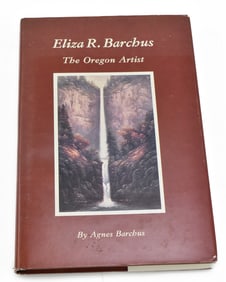 FIRST EDITION 1974 AGNES BARCHUS 'ELIZA R. BARCHUS: THE OREGON ARTIST'
