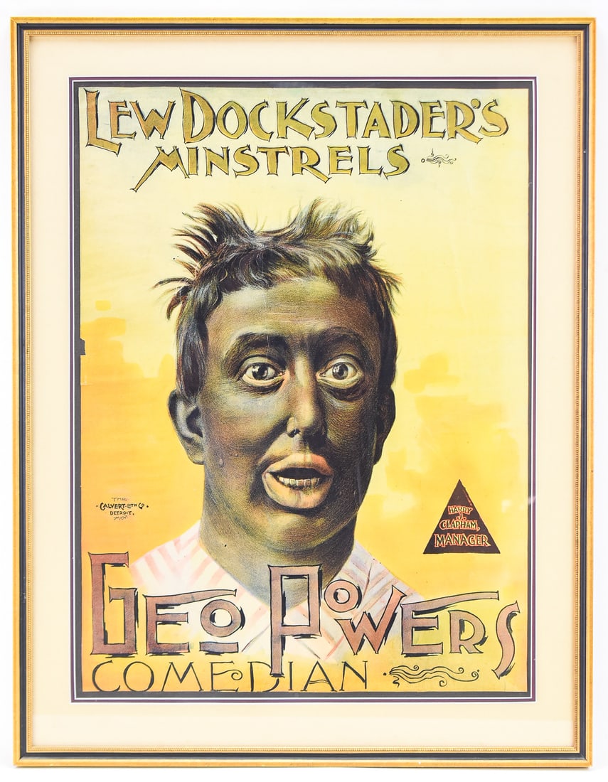 "LEW DOCKSTEADER'S MINSTRELS" POSTER FEATURING GEORGE POWERS: A lithographic theatrical poster on paper advertising "Lew Docksteader's Minstrels" featuring comedian George Powers. Printed by the Calvert Lith Co., Detroit, Mich. Harry J. Clapham, manager. The
