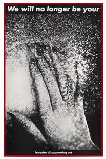 Barbara Kruger - Untitled, Print: BARBARA KRUGER(B. 1945) Untitled "We will no longer be your favorite disappearing act" Print in Colors 42" x 28"