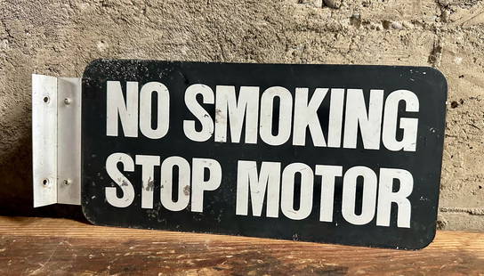 NO SMOKING STOP DOUBLE SIDED MOTOR FLANGE SIGN: "No Smoking Stop Motor" double sided metal flange sign.Size6.5''H 14''WConditionSee photos. Reach out for a condition report if desired.