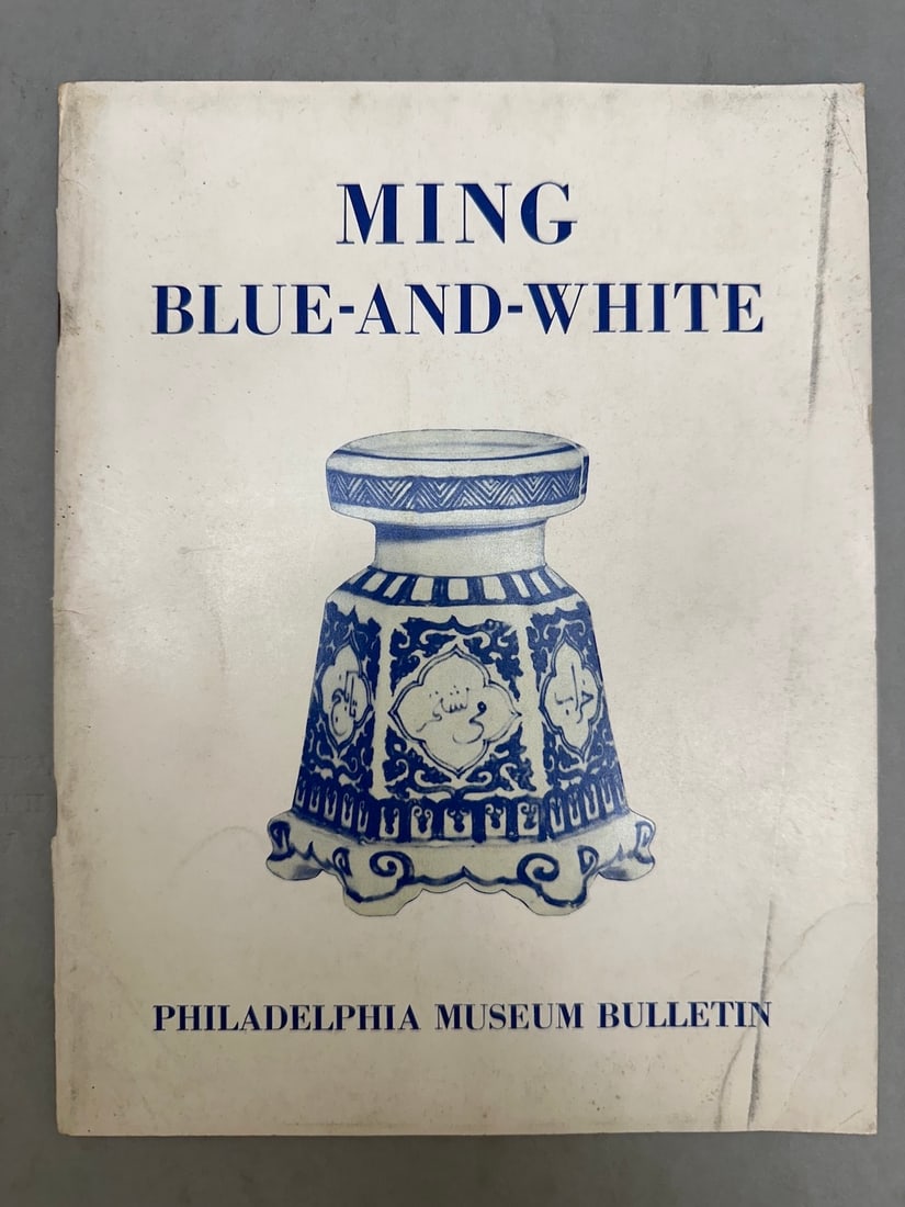 Ming Blue and White, Philadelphia Museum Bulletin, An Exhibition of Blue-Decorated Porcelain of the: Ming Blue and White, Philadelphia Museum Bulletin, An Exhibition of Blue-Decorated Porcelain of the Ming Dynasty 1949