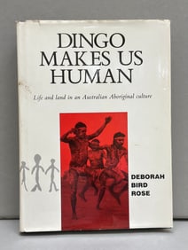 Dingo Makes Us Human-Life and Land in an Australian Aboriginal Culture by Deborah Bird Rose