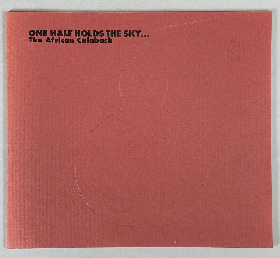 One Half Holds the Sky The African Calabash: Symbolism and Techniques Essay by Leslie Lund: One Half Holds the Sky The African Calabash: Symbolism and Techniques Essay by Leslie Lund.