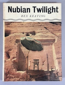 Nubian Twilight By Rex Keating With 75 Photographs By the Author and 5 Other Illustrations.