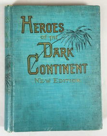 Heroes Of The Dark Continent And Complete History Of All The Great Explorations And Discoveries In