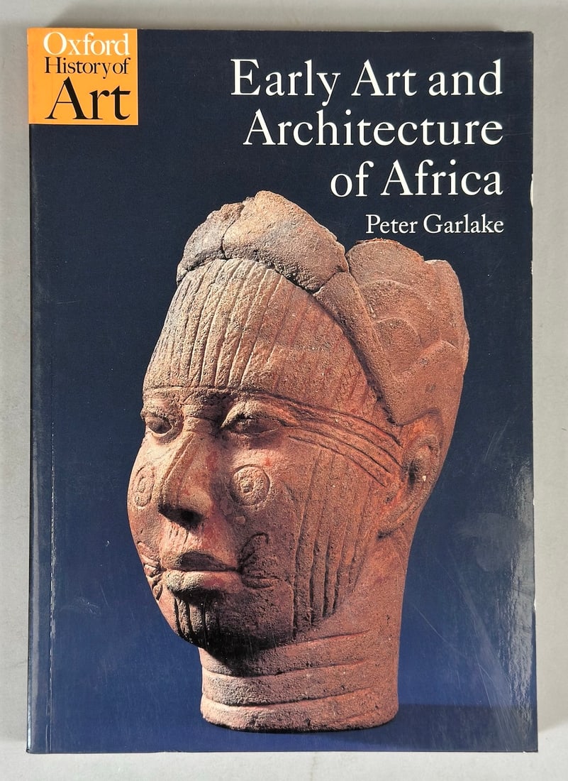 Oxford History of Art, Early Art and Architecture of Africa By Peter Garlake 2002: Oxford History of Art, Early Art and Architecture of Africa By Peter Garlake 2002.