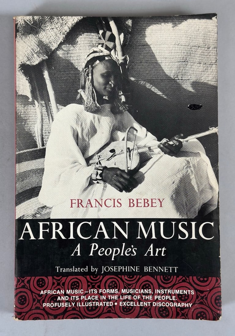 African Music A People's Art By Francis Bebey. Translated By Josephine Bennett. Lawrence Hill &: African Music A People's Art By Francis Bebey. Translated By Josephine Bennett. Lawrence Hill & Company New York, Westport.