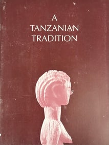 A Tanzanian Tradition Doei, Iraku, Kerewe, Makonde, Nyamwezi, Pare, Zaramo, Zigua. Essay Charles