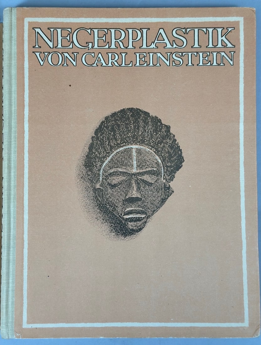 Negerplastik Von Carl Einstein. MIT 116 Abbildungen. Kurt Wolff Verlag/Munchen 1920. Printed in: Negerplastik Von Carl Einstein. MIT 116 Abbildungen. Kurt Wolff Verlag/Munchen 1920. Printed in Germany.