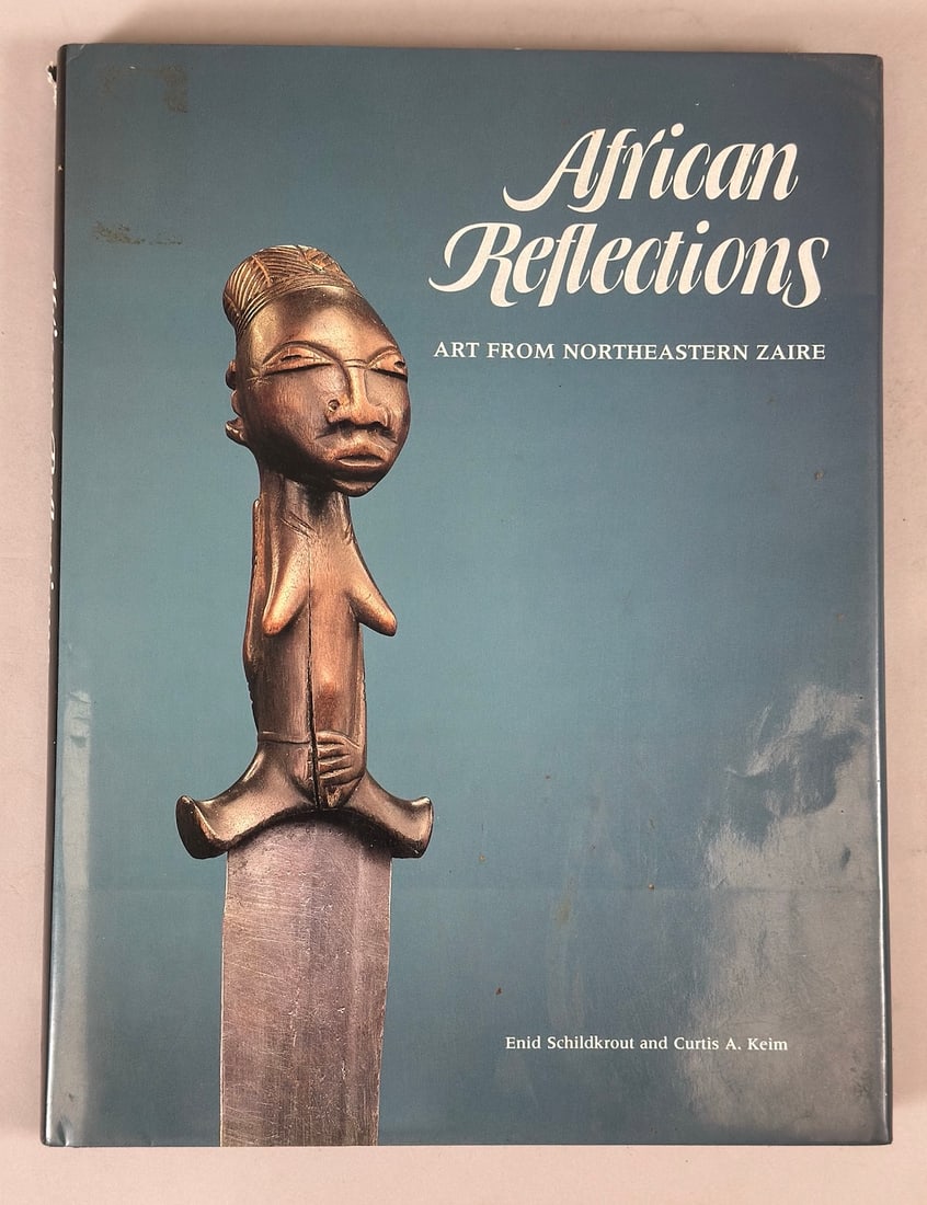 African Reflections Art From Northeastern Zaire By Enid Schildkrout and Curtis A.Keim. University of: African Reflections Art From Northeastern Zaire By Enid Schildkrout and Curtis A.Keim. University of Washington Press.