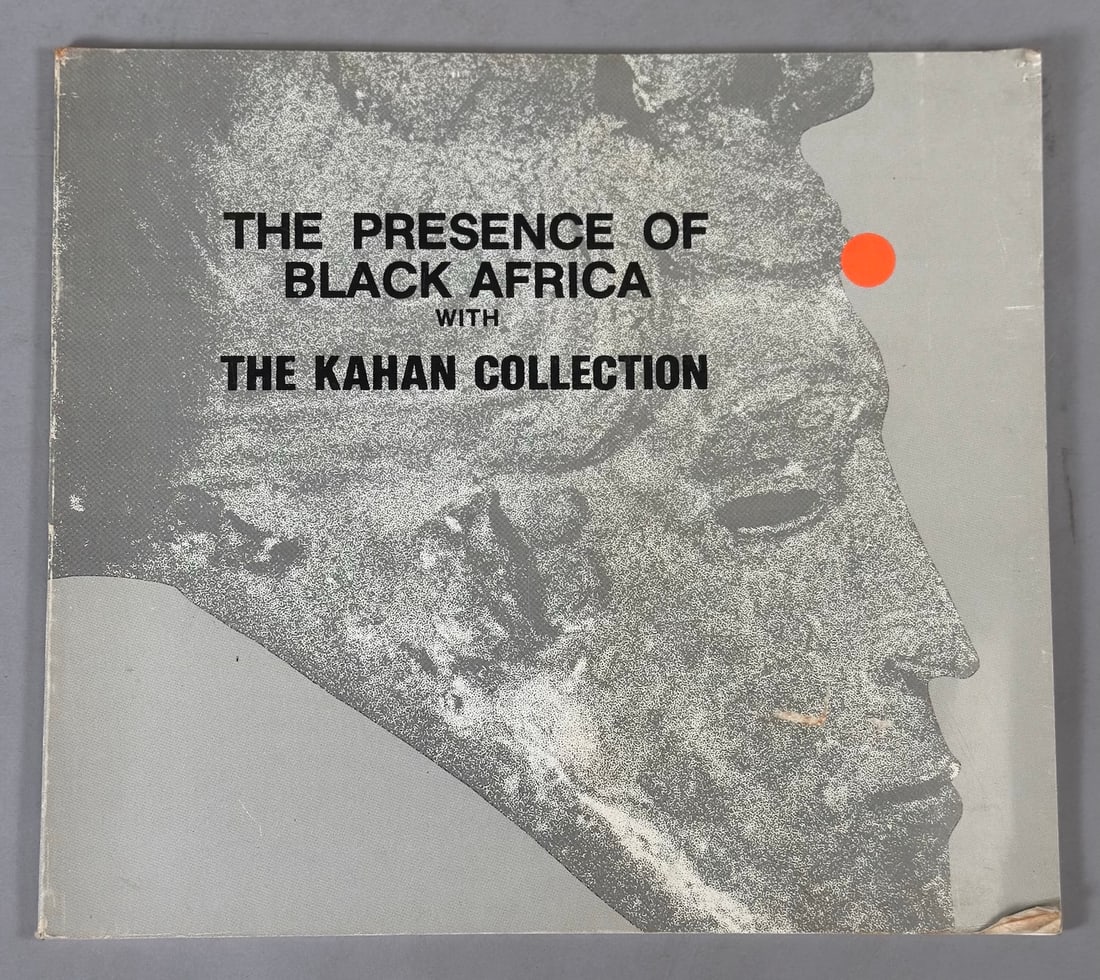 The Presence of Black Africa With The Kahan Collection of African Art As Part of and Exhibition New: The Presence of Black Africa With The Kahan Collection of African Art As Part of and Exhibition New York 1982.