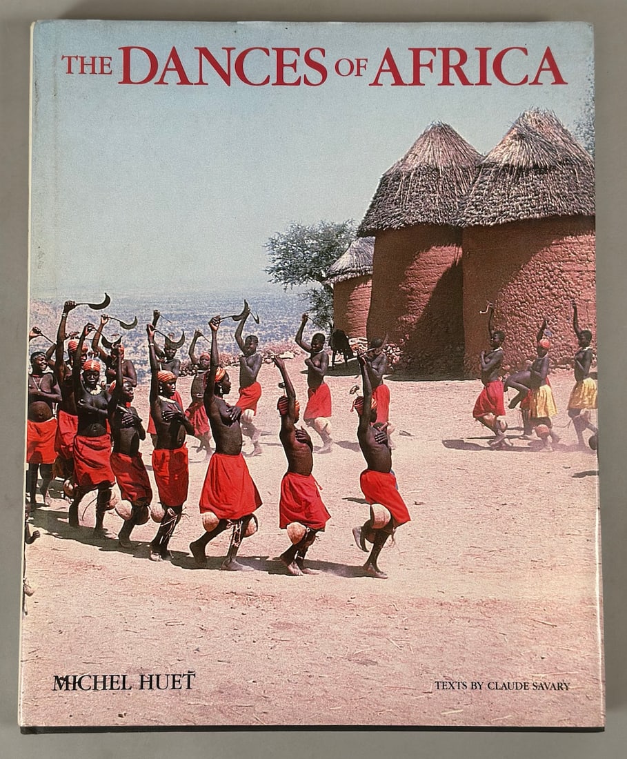 The Dances of Africa By Michel Huet, Text By Claude Savary. Published in 1996 By Harry Abrams New: The Dances of Africa By Michel Huet, Text By Claude Savary. Published in 1996 By Harry Abrams New York.