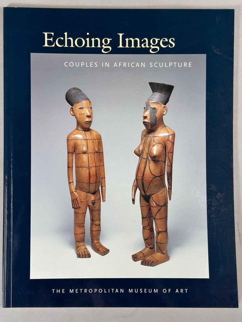 Echoing Images Couples in African Sculpture By Alisa LaGamma. The Metropolitan Museum of Art (1 of 4)