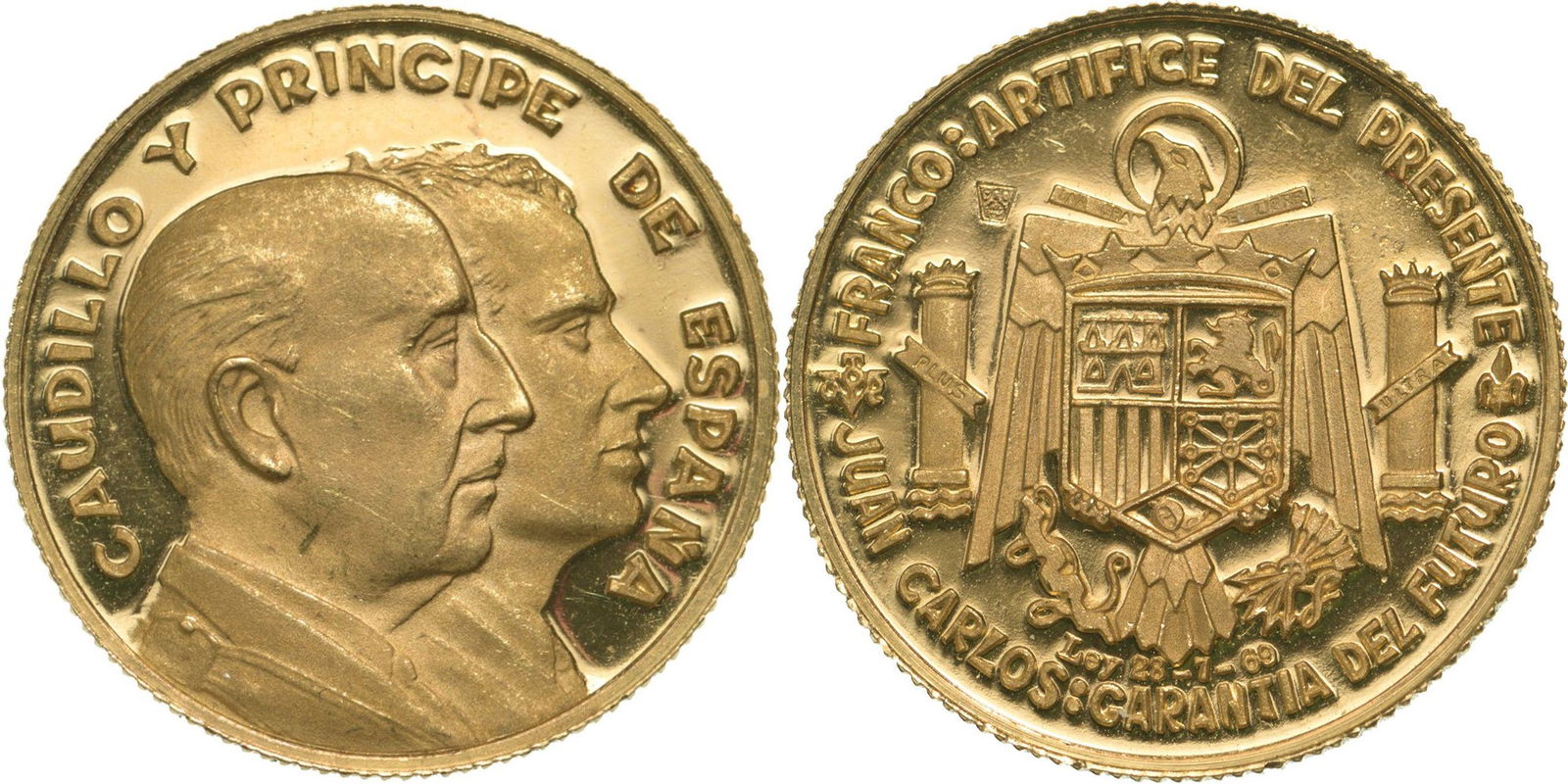 Francisco Franco and Juan Carlos, GOLD Medal, 28.7.69: Gold, 7 g. CAUDILLO Y PRINCIPE DE ESPAâˆšÃ«A Busts on the right of Francisco Franco and Juan Carlos/ FRANCO: ARTIFICE DEL PRESENTE - JUAN CARLOS : GARANTIA DEL FUTURO Crowned Spanish shield, unde