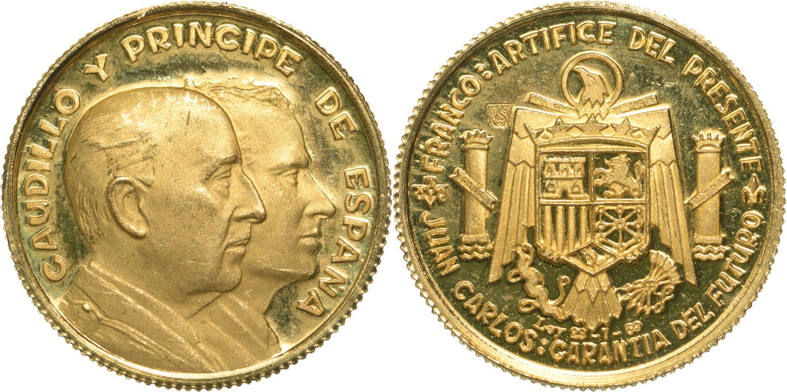 Francisco Franco and Juan Carlos, GOLD Medal, 28.7.69: Gold, 3.6 g. CAUDILLO Y PRINCIPE DE ESPAâˆšÃ«A Busts on the right of Francisco Franco and Juan Carlos/ FRANCO: ARTIFICE DEL PRESENTE - JUAN CARLOS : GARANTIA DEL FUTURO Crowned Spanish shield, un