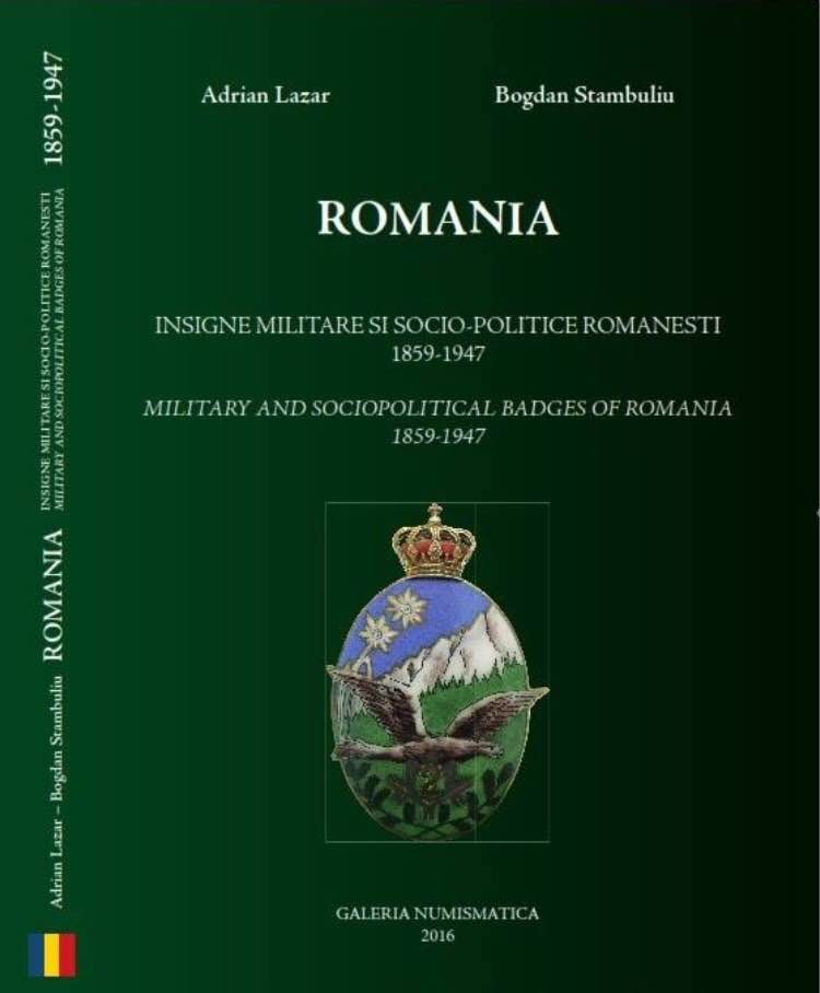 Military and Sociopolitical Badges: "MILITARY AND SOCIOPOLITICAL BADGES OF ROMANIA 1859-1947" catalogue This exhaustive work contains over 860 military and political badges full color in English and Romanian. The catalog is exclusively