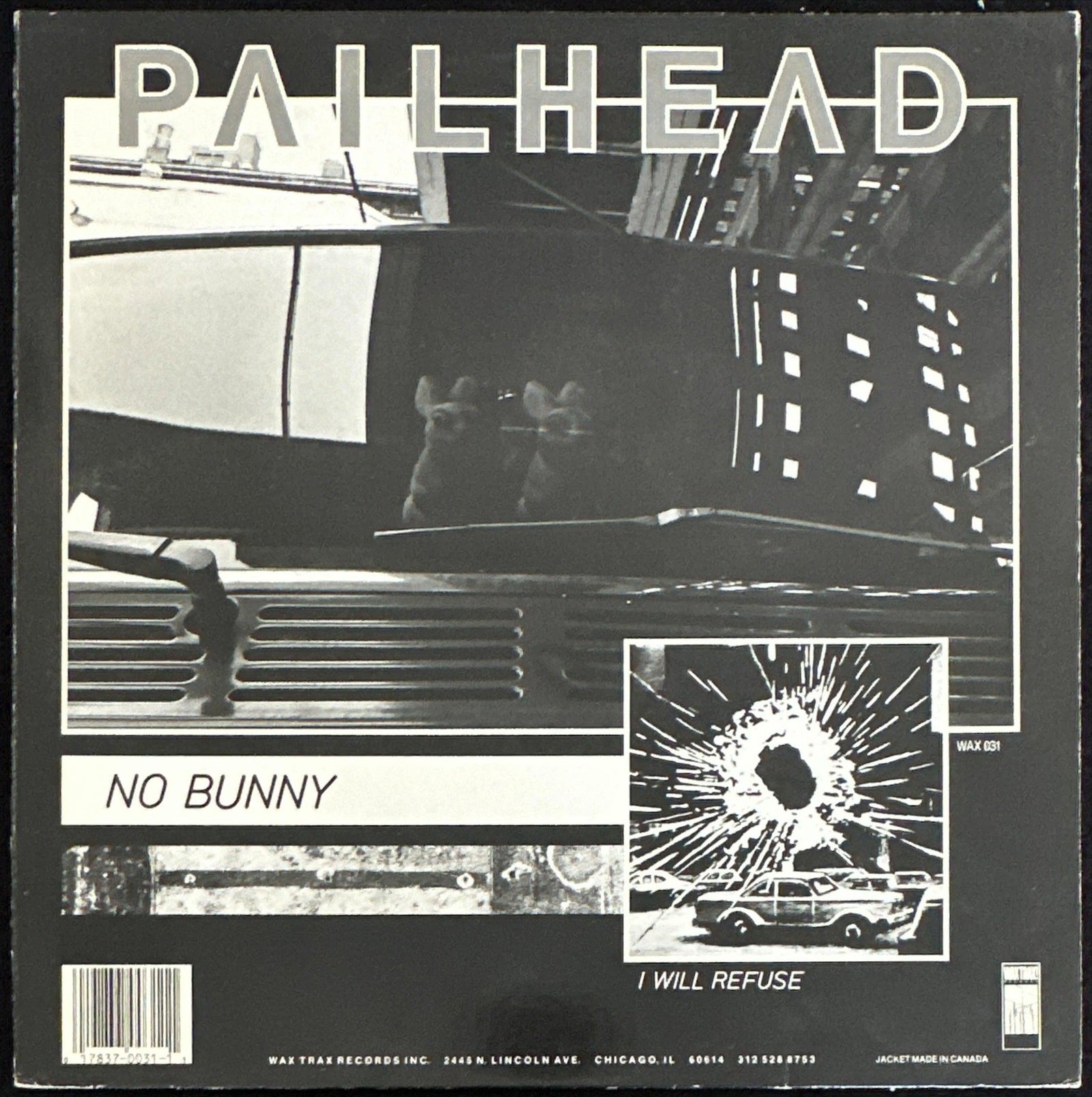 Pailhead: I Will Refuse (1987): Title: I Will Refuse Artist: Pailhead Label: Wax Trax! Records Code: WAX 031 Release Year: 1987 Format: Vinyl, 12", 45 RPM Country: US Genre: