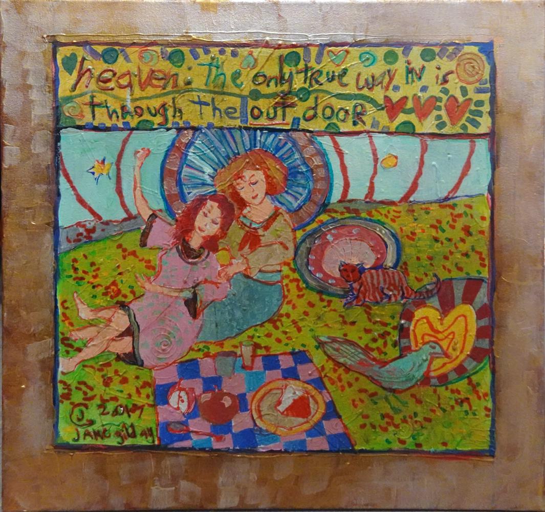 Jane Gilday oil on canvas: Jane Gilday oil on canvas "Heaven, The Only True Way In is Through the Out Door", signed lower left, sight size 24" x 24", unframed, titled and artist's name on verso