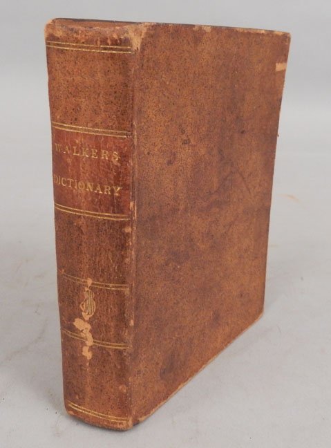 Walkers Dictionary: Walkers Dictionary, John Walker, publisher Philadelphia: Griggs and Dickinson, one volume, leather binding, 1830, A Critical Pronouncing Dictionary