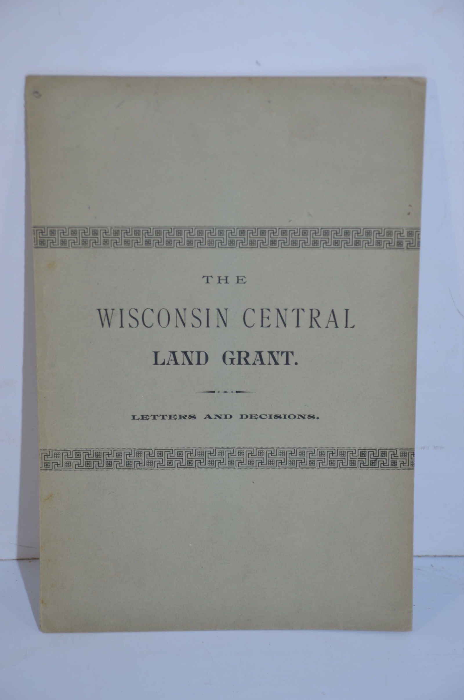Wisconsin Central RR Land Grant Letters and Decisions Book-1885: This is a Wisconsin Central Railroad Land Grant Letters and Decisions book dated 1885, discussion the decision of the Wisconsin Supreme Court in Wisconsin Centrals case against Price County. Fine used
