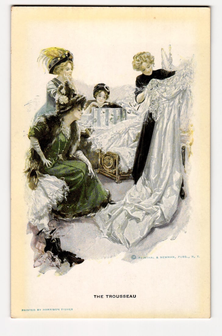 Harrison Fisher 'The Trousseau' illustration postcard, women with wedding gown, R&N Pubs., N.Y.: Color illustration depicting four women in early 20th-century attire. The central figure, seated and wearing a dark green dress with a fur stole and elaborate hat, gazes at a voluminous white lace wed